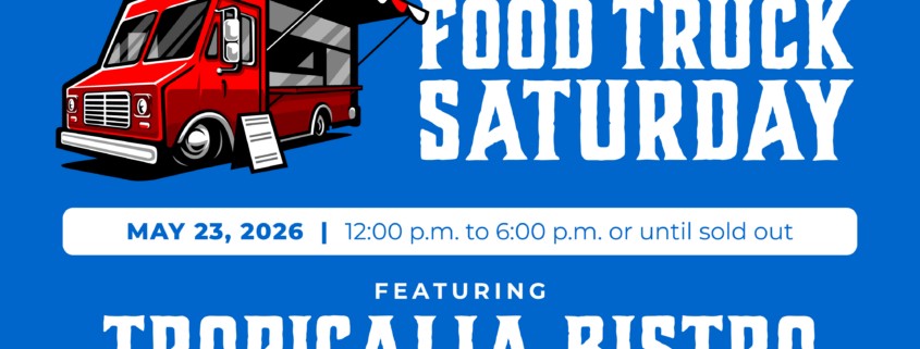Grey promotional graphic featuring a red food truck illustration and bold text that reads: “WSCW Presents Food Truck Saturday.” Event details: May 23, 2026, from 12:00 p.m. to 6:00 p.m. or until sold out. Featuring Tropicalia Bistro