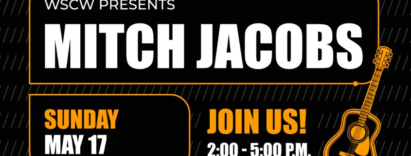 Black promotional graphic featuring a guitar illustration and bold text that reads: “WSCW Presents Mitch Jacobs Sunday May 17.” Join us! 2:00 - 5:00PM