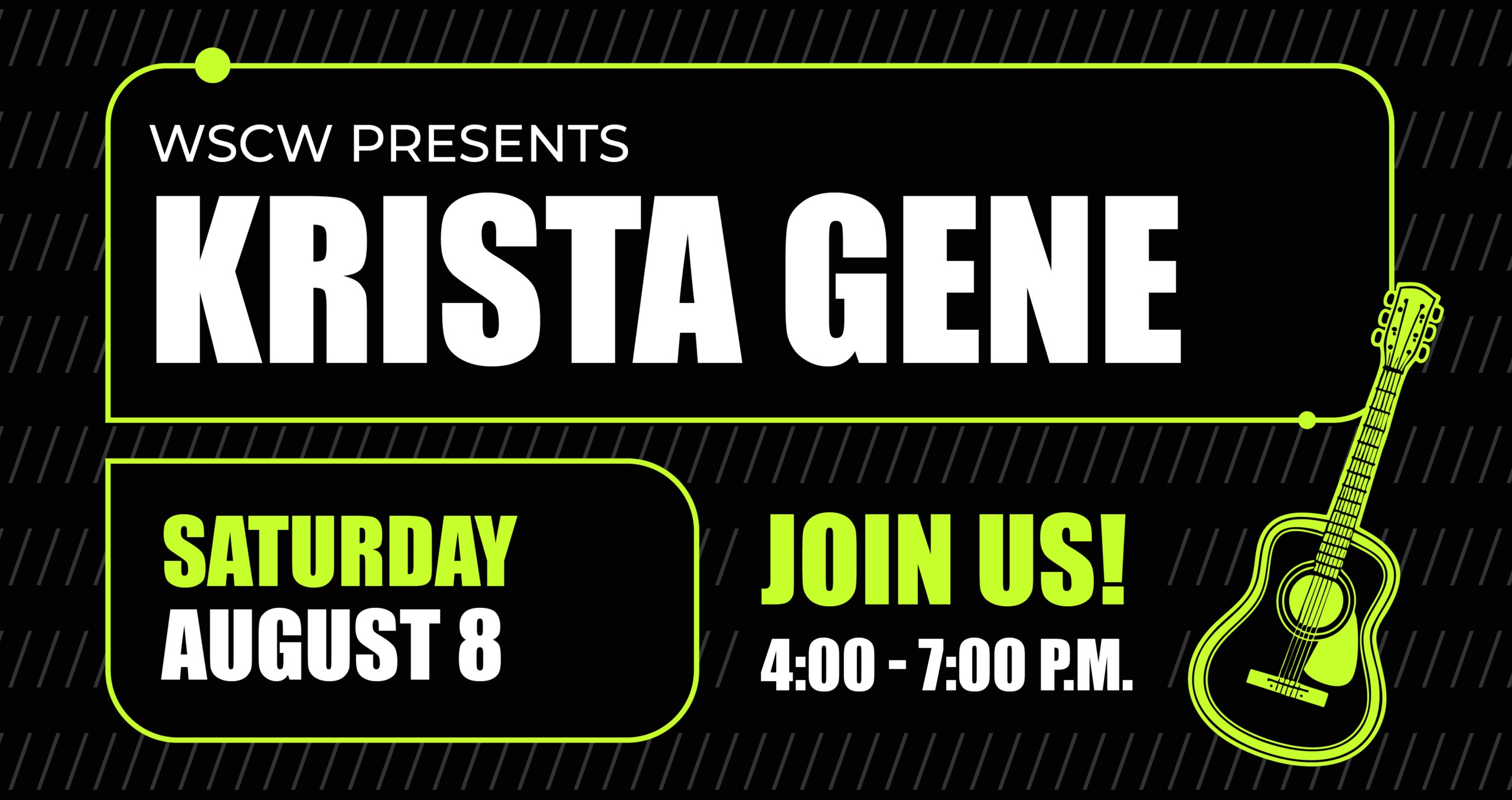 Promotional Graphic reading WSCW presents Krista Gene, Saturday August 8 Join Us 4-7PM