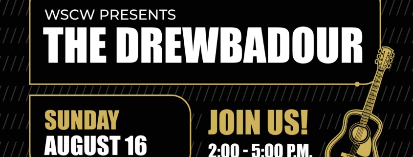 Promotional Graphic reading WSCW presents The Drewbador, Sunday August 16 Join Us 2-5PM