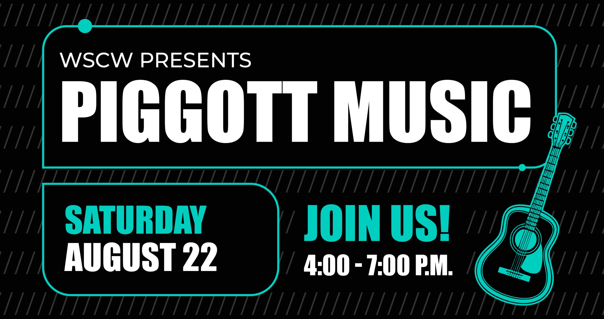 Promotional Graphic reading WSCW presents Piggott Music, Saturday August 22 Join Us 4-7PM