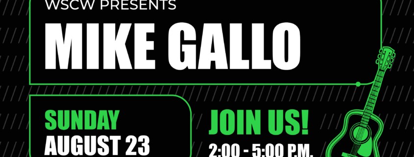 Promotional Graphic reading WSCW presents Mike Gallo, Sunday August 23 Join Us 2-5PM