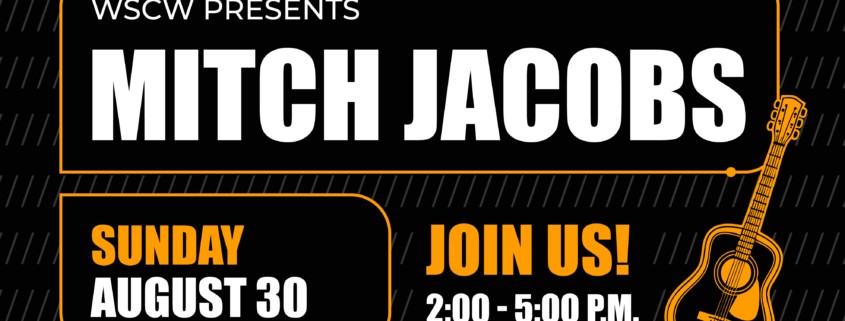 Promotional Graphic reading WSCW presents Mitch Jacobs, Sunday August 30 Join Us 2-5PM