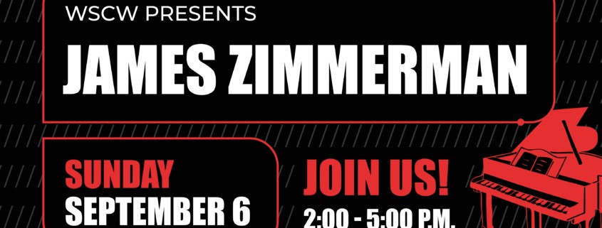 Promotional Graphic reading WSCW presents James Zimmerman, Sunday September 6 Join Us 2-5PM