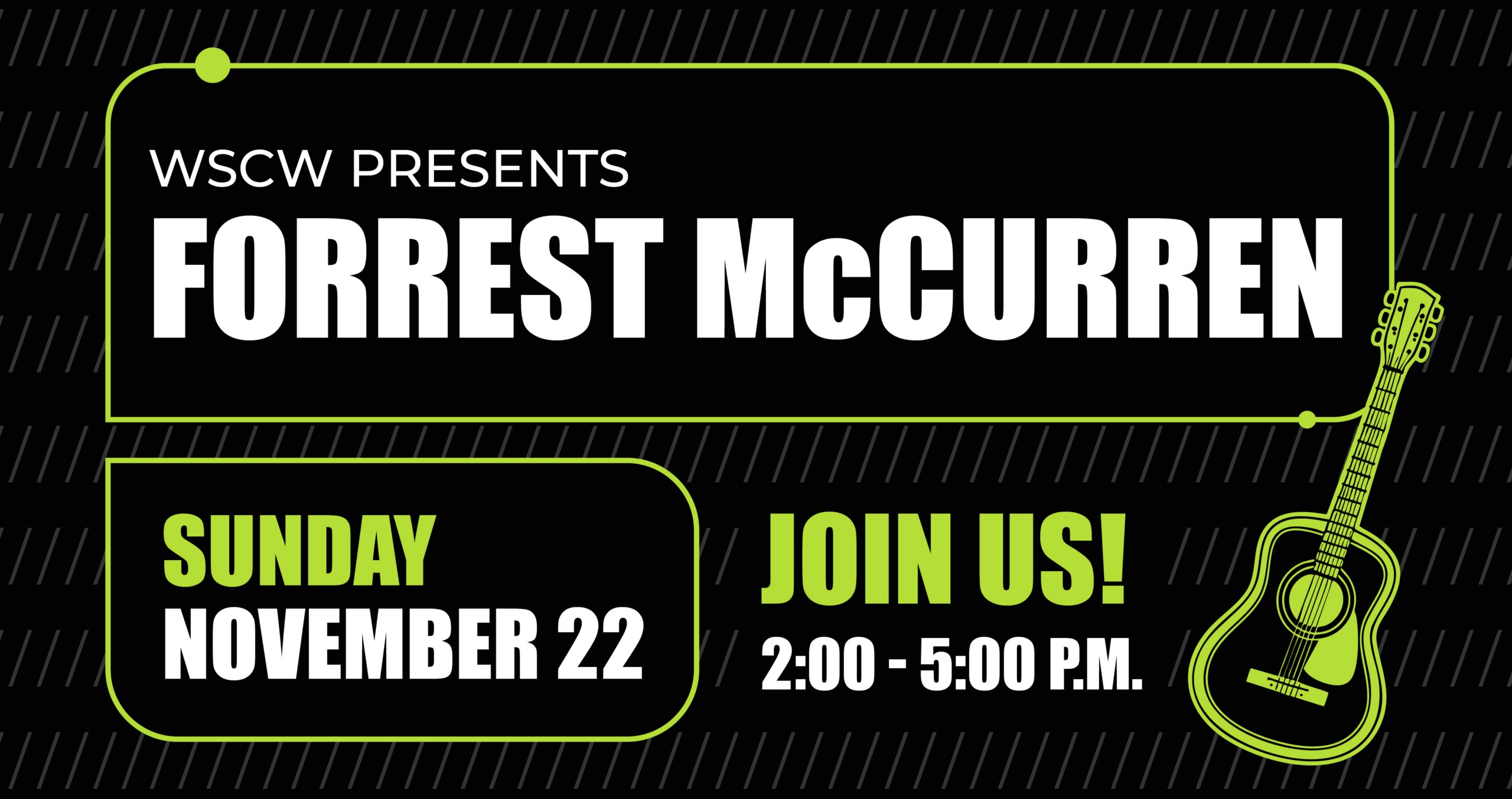 A black and green flyer for a live music event on November 22, 2026, 2-5pm. WSC Winery presents Forrest McCurren.