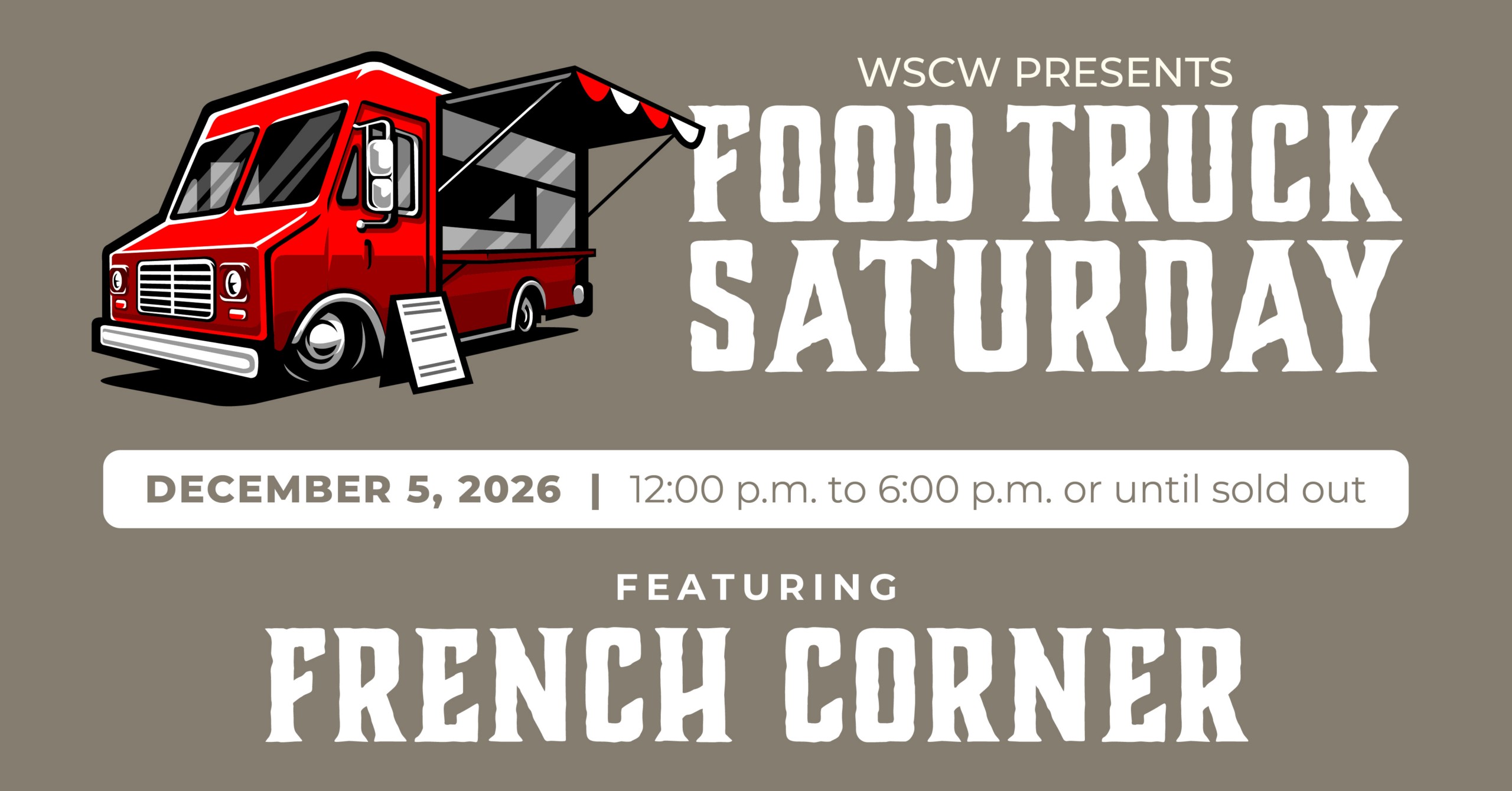 A grey flyer for the food truck event on December 5, 2026, 12-6pm. WSC Winery presents Food Truck Saturday featuring French Corner.